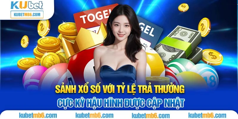 Sảnh xổ số với tỷ lệ trả thưởng cực kỳ hậu hĩnh được cập nhật